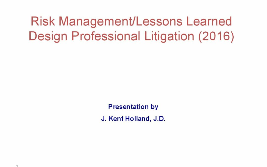 Design Professional Litigation 2016 Lessons Learned – Kent Holland